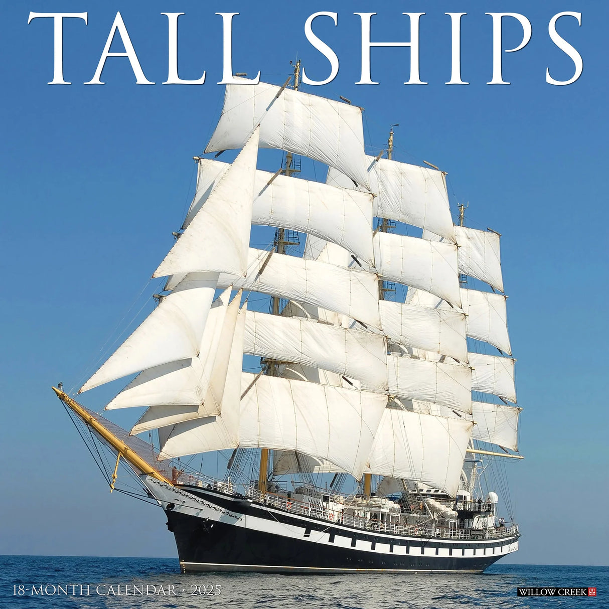 A majestic tall ship with white sails unfurled glides across a calm blue sea under a clear sky on the cover of the Willow Creek Press "Tall Ships 2025 Calendar," an 18-month wall calendar celebrating maritime history.