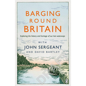 The cover of "Barging Round Britain" by Penguin features an illustrated canal scene with a barge, trees, and fields. The title and authors, John Sergeant and David Bartley, are displayed above the artwork.
