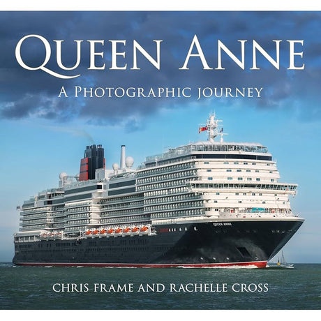 Cover of "Queen Anne" by Chris Frame and Rachelle Cross (The History Press), depicting Cunard's Queen Anne cruising through the ocean beneath clouds, reflecting Fincantieri Italy's craftsmanship.