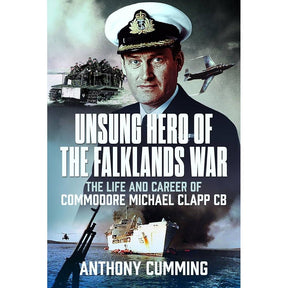 Pen & Sword Maritime's "Unsung Hero of the Falklands War" book cover shows Commodore Michael Clapp in uniform, with warships, helicopters, and Amphibious Task Group scenes from the Falklands War.