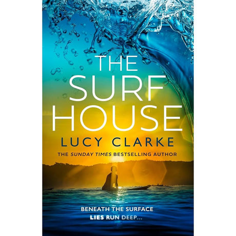 Book cover for "The Surf House" by HarperCollins features a person in the sea at sunset with a wave splashing over the image, and text at the bottom: "Beneath the surface, lies run deep...