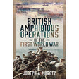 Pen & Sword Maritime’s "British Amphibious Operations of the First World War" features a cover with historical Gallipoli photos of soldiers in boats and wading ashore, overlaid by the bold title.