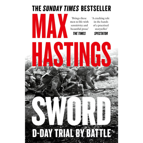 Book cover of "Sword" from William Collins, featuring a black and white photograph of soldiers in combat during the Normandy invasion, with bold red and white text and review excerpts at the top.
