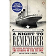 The cover of "A Night to Remember" by Penguin Books features a black-and-white image of the Titanic sinking, includes a centenary edition label, and bold text highlighting the unforgettable Titanic tragedy.