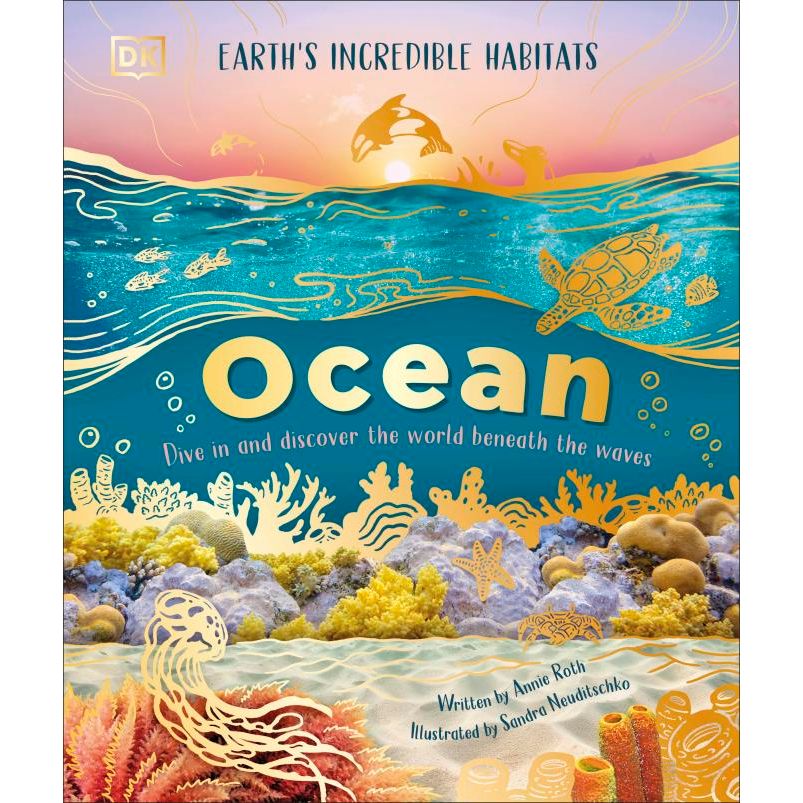 Book cover titled "Ocean" by Annie Roth, with illustrations by Sandra Newkirk, presents vibrant coral reefs, a turtle, and fish against a sunset backdrop to highlight marine habitats. Published by Dorling Kindersley.