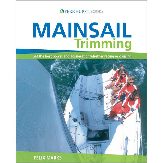Book cover for "Mainsail Trimming" by Fernhurst Books shows four crew in red jackets sailing a white boat, viewed from above. The mainsail is visible on the left, showcasing expert sail trim techniques.