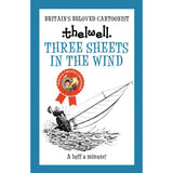 Book cover for "Three Sheets in the Wind: A witty take on sailing from the legendary cartoonist" by Allison & Busby. Features a cartoon illustration of a person struggling on a tipping sailboat, perfectly capturing the humor and classic charm of Thelwell’s sailing cartoons. The text includes: "Britain's Beloved Cartoonist" and "A luff a minute!" with a blue border. A delightful addition to any collection of sailing cartoons.