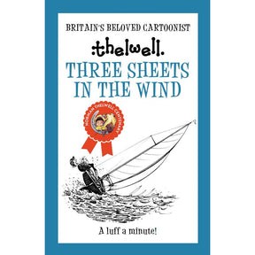 Book cover for "Three Sheets in the Wind: A witty take on sailing from the legendary cartoonist" by Allison & Busby. Features a cartoon illustration of a person struggling on a tipping sailboat, perfectly capturing the humor and classic charm of Thelwell’s sailing cartoons. The text includes: "Britain's Beloved Cartoonist" and "A luff a minute!" with a blue border. A delightful addition to any collection of sailing cartoons.