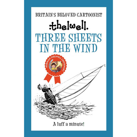 Book cover for "Three Sheets in the Wind" by Allison & Busby. Showcases a cartoon of a person in a small sailboat tipping over amid choppy water, with the iconic red Norman Thelwell cartoonist seal and the tagline "A luff a minute!"—an ideal choice for fans of Thelwell’s sailing cartoons or anyone looking for a lighthearted sailor’s guide.