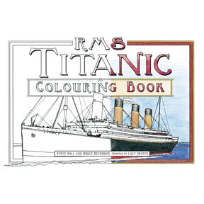 Cover of The History Press "RMS Titanic Colouring Book" shows a partially colored illustration of the luxury ship, with the book title in bold and authors Steve Hall, Bruce Beveridge, and Lucy Hester listed below.