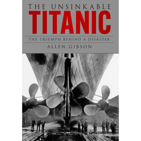 Book cover for "The Unsinkable Titanic" by The History Press features a black-and-white photo of the Titanic’s stern in dry dock, offering a striking look at maritime architecture and the ship's history.