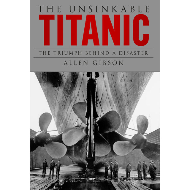 Book cover for "The Unsinkable Titanic" by The History Press features a black-and-white photo of the Titanic’s stern in dry dock, offering a striking look at maritime architecture and the ship's history.