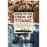 Book cover for "Guide to the Crew of Titanic" from The History Press, featuring historical photos of Titanic crew, the ship, and its captain. Title appears in red and black on a beige background.