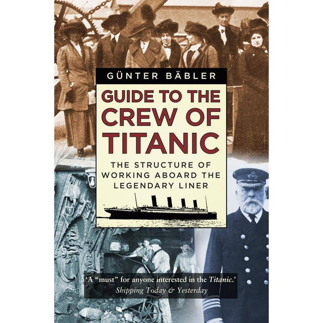 Book cover for "Guide to the Crew of Titanic" from The History Press, featuring historical photos of Titanic crew, the ship, and its captain. Title appears in red and black on a beige background.