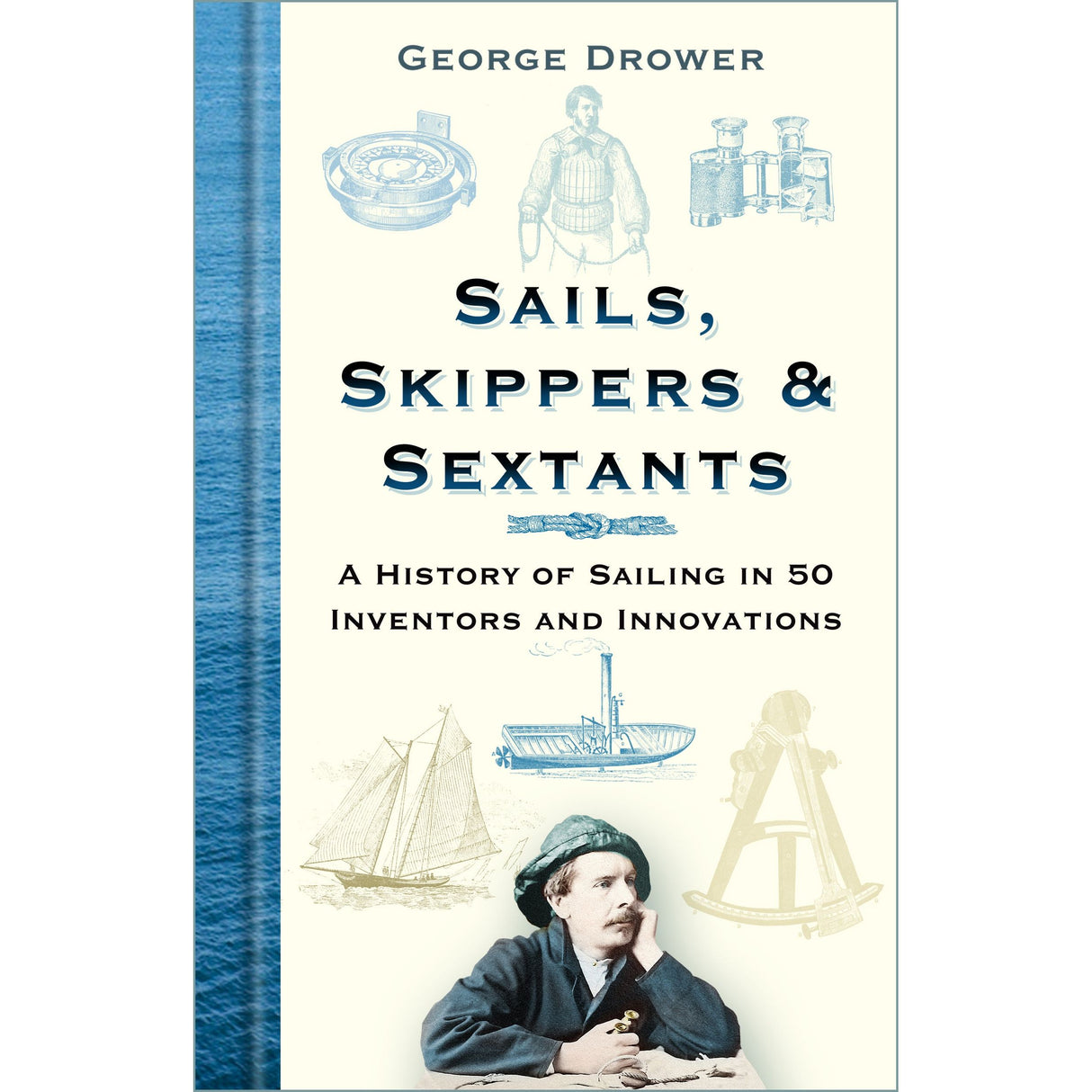 Cover of "Sails, Skippers and Sextants" by The History Press features nautical illustrations like a sailor, sextant, compass, sailing ship, and telescope. Subheading: "A History of Sailing in 50 Inventors and Maritime Innovations.