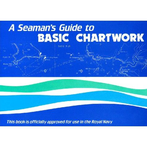 The cover of "A Seaman's Guide to Basic Chartwork" by Morgans Technical Books displays nautical chart illustrations vital for navigation and is approved by the Royal Navy, featuring blue, white, and turquoise wavy design elements.