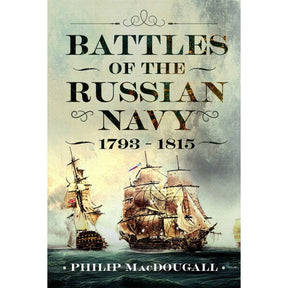 Book cover for Battles of the Russian Navy 1793 - 1815 by Philip MacDougall, featuring an illustration of sailing ships at sea during the Napoleonic wars.