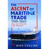 Book cover for "The Ascent of Maritime Trade 1700-2025" by Pen & Sword Maritime shows a cargo ship on a blue ocean beneath a clear sky, with bold blue and red text illustrating maritime trade’s global journey.