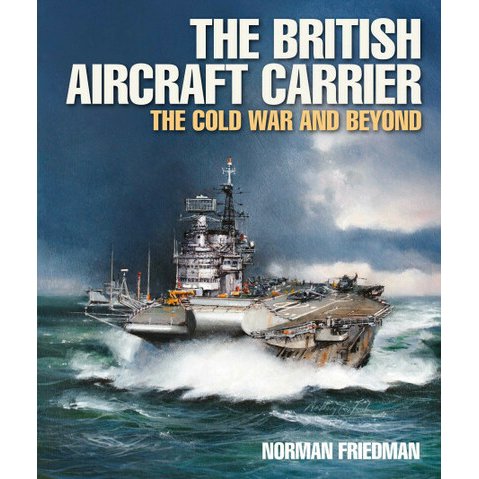 Book cover for The British Aircraft Carrier, featuring a painting of an aircraft carrier navigating through rough seas to highlight British naval innovations.