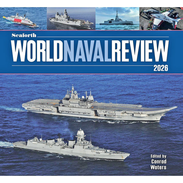 Cover of Seaforth World Naval Review 2026 by Seaforth, showing two modern naval ships at sea, with smaller inset images of new warships and a jet above. Title and editor Conrad Waters are featured in the text.