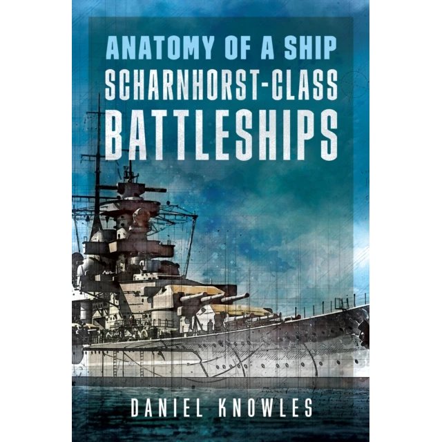 Book cover for Anatomy of a Ship: Scharnhorst-Class Battleships by Daniel Knowles, featuring an illustration of a Second World War German Kriegsmarine battleship.