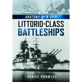 Book cover for Anatomy of a Ship: Littorio-Class Battleships featuring two historic Regia Marina Littorio-class battleships at sea, with the title and the author’s name, Daniel Knowles.