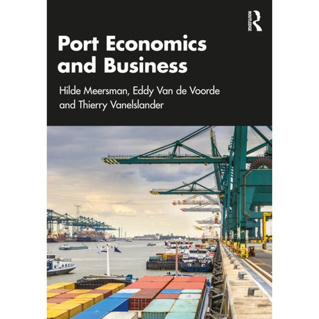 The Routledge book "Port Economics and Business" features a cover with cranes, containers, and ships in a busy port scene under a cloudy sky. Authored by Hilde Meersman, Eddy Van de Voorde, and Thierry Vanelslander.