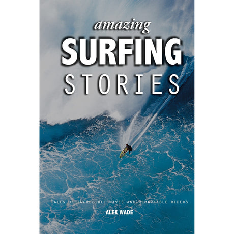 Book cover for "Amazing Surfing Stories" by Fernhurst Books shows a surfer on a huge wave with white foam. The subtitle is "Tales of incredible waves and remarkable riders.