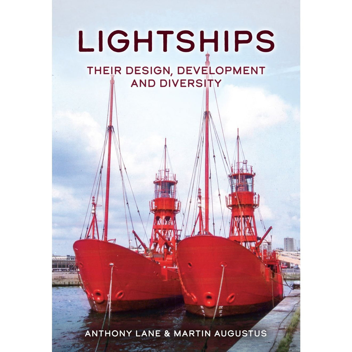 A book cover from Amberley Publishing titled "Lightships," featuring an illustration of two red lightships docked beside each other, recalling a bygone era of maritime navigation, with the authors Anthony Lane and Martin Augustus listed at the bottom.
