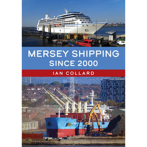 Cover of "Mersey Shipping Since 2000" by Amberley Publishing shows a white cruise ship at a terminal above and a blue cargo ship with cranes below, illustrating Liverpool's maritime infrastructure.