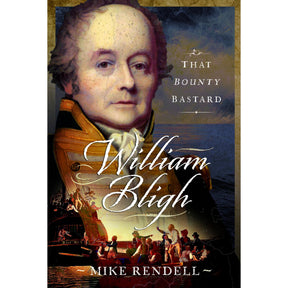 Book cover for William Bligh by Pen & Sword History, showing a painted portrait of William Bligh above an illustrated Mutiny on the Bounty scene with sailors and ship at sea.