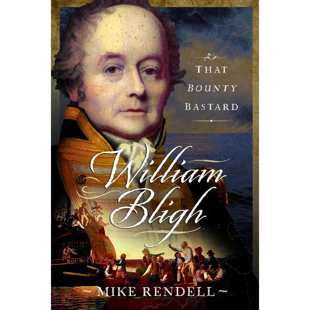 Book cover for William Bligh by Pen & Sword History, showing a painted portrait of William Bligh above an illustrated Mutiny on the Bounty scene with sailors and ship at sea.