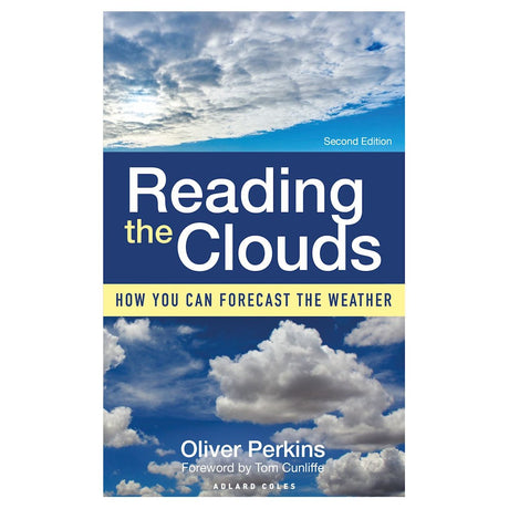 The second edition of "Reading the Clouds" by Oliver Perkins, published under the Adlard Coles brand, features striking images of cloud formations in a blue and yellow color scheme. It includes the subtitle "How You Can Forecast the Weather" and highlights a foreword by noted meteorologist Tom Cunliffe.