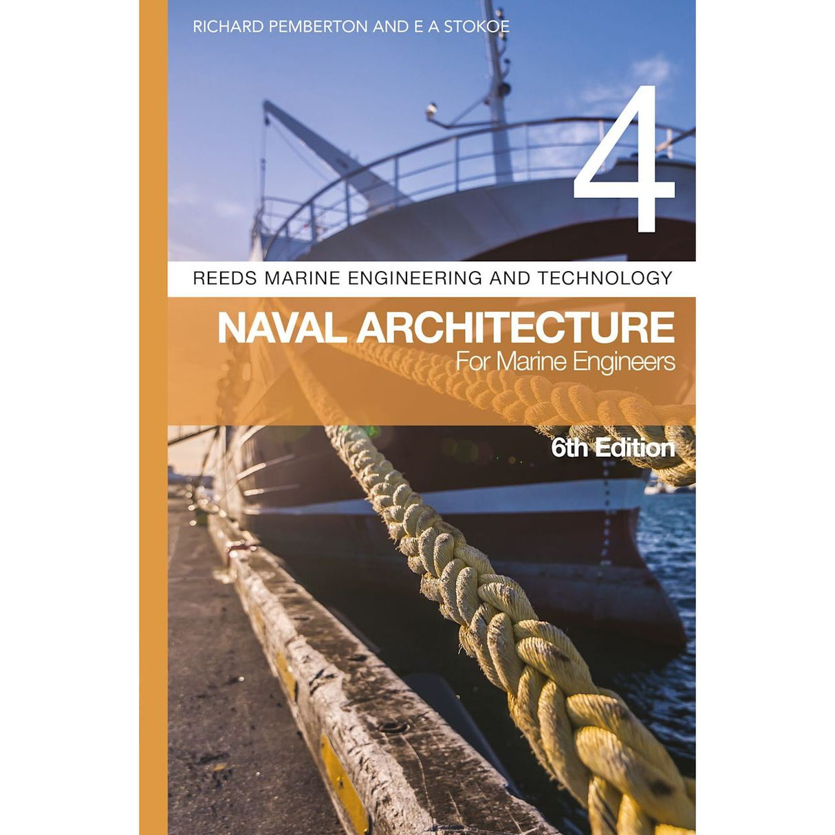 The cover of "Reeds Vol 4: Naval Architecture for Marine Engineers," 6th Edition, by Richard Pemberton and E. A. Stokoe, features a ship with thick ropes under a clear sky. This essential guide, part of the Reeds series, is perfect for preparing for Marine Engineer Officer exams.