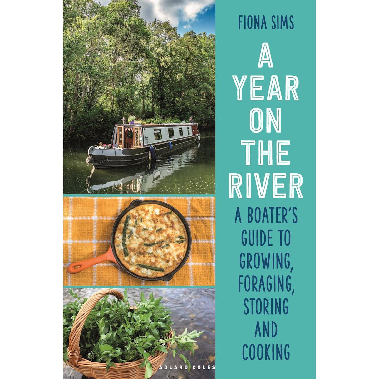 Book cover for "A Year on the River" by Adlard Coles, showing a canal boat, a baked dish in a skillet atop an orange cloth, and fresh herbs—highlighting seasonal boat recipes in bold blue and white text.