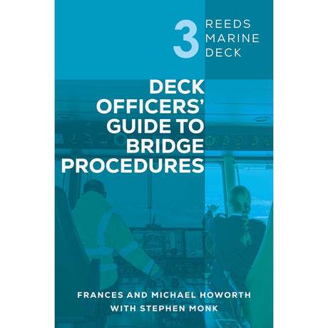 Book cover for Reeds Marine Deck 3: Deck Officers' Guide to Bridge Procedures by Frances and Michael Howorth with Stephen Monk, showing two people on a ship's bridge using navigational equipment for passage planning. Brand: Reeds.