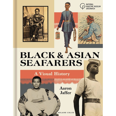 Book cover for “Black and Asian Seafarers” by Aaron Jaffer, an Adlard Coles publication, featuring historical photographs and illustrations of Black and Asian sailors in diverse uniforms and settings, showcasing their significant roles in British maritime history. Includes the National Maritime Museum Greenwich logo.