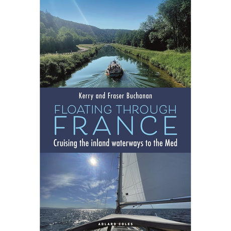 Book cover for "Floating Through France" by Adlard Coles, showing a boat on French canals above the title and a sailboat below. Subtext: "Cruising the inland waterways to the Med—a boat travel guide.