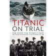 The "Titanic on Trial" book cover by Adlard Coles displays an old photo of men in suits and hats, set against a black-and-white image of a crowded lifeboat on the ocean, reflecting survivor testimonies.