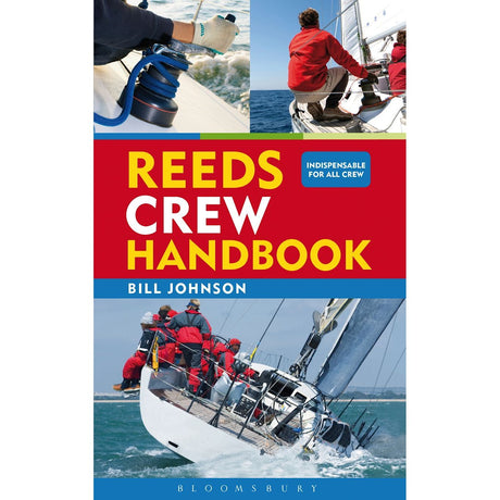 Cover of Reeds Crew Handbook, an essential yacht crew guide by Reeds. Showcases action images of sailors: one holding a rope, another leaning off a sailboat, and a group on a yacht. Blue sky and ocean backdrop enhance this sailing primer's appeal.