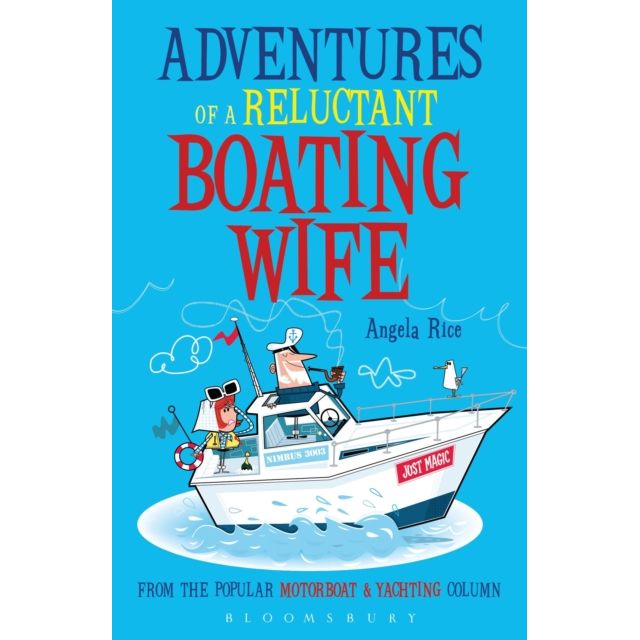 The cover of "Adventures of a Reluctant Boating Wife" by Bloomsbury features a couple on a powerboat, inspired by Motorboat & Yachting magazine, set against a vibrant blue background.