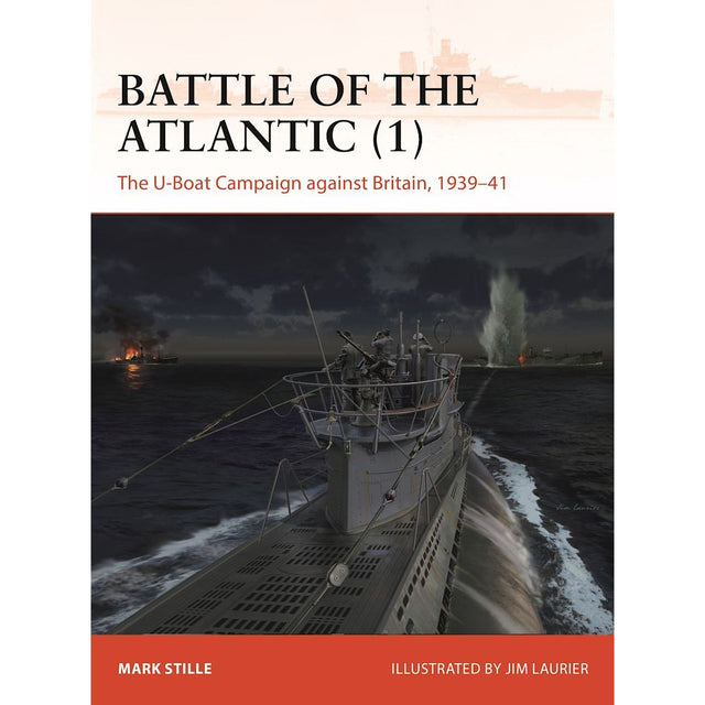 Osprey Publishing's "Battle of the Atlantic (1)" by Mark Stille illustrates a dramatic scene with German U-boats and explosions, highlighting the intense 1939-41 U-Boat Campaign against Allied shipping and Britain.