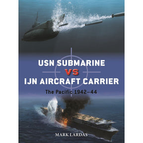 An Osprey book cover features a dramatic scene of a submarine beneath the waves and an aircraft carrier ablaze above, illustrating the fierce confrontations between USN submarines and IJN aircraft carriers in the Pacific from 1942 to 1944. The title reads "USN Submarine vs IJN Aircraft Carrier.