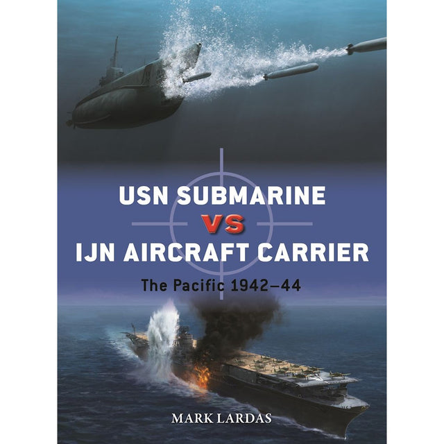 An Osprey book cover features a dramatic scene of a submarine beneath the waves and an aircraft carrier ablaze above, illustrating the fierce confrontations between USN submarines and IJN aircraft carriers in the Pacific from 1942 to 1944. The title reads "USN Submarine vs IJN Aircraft Carrier.