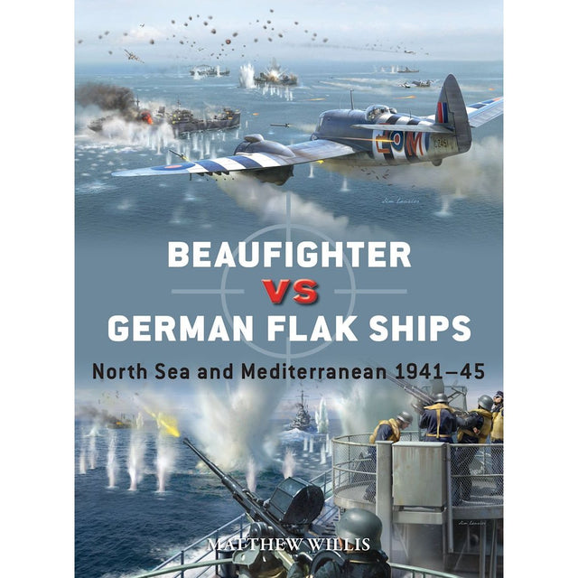 An intense WWII aerial battle unfolds as a Beaufighter from RAF Coastal Command soars above Kriegsmarine Flak ships unleashing anti-aircraft fire. Explosions, smoke, and water splashes fill the chaotic scene. Text: "Beaufighter vs German Flak Ships" by Matthew Willis, Osprey.