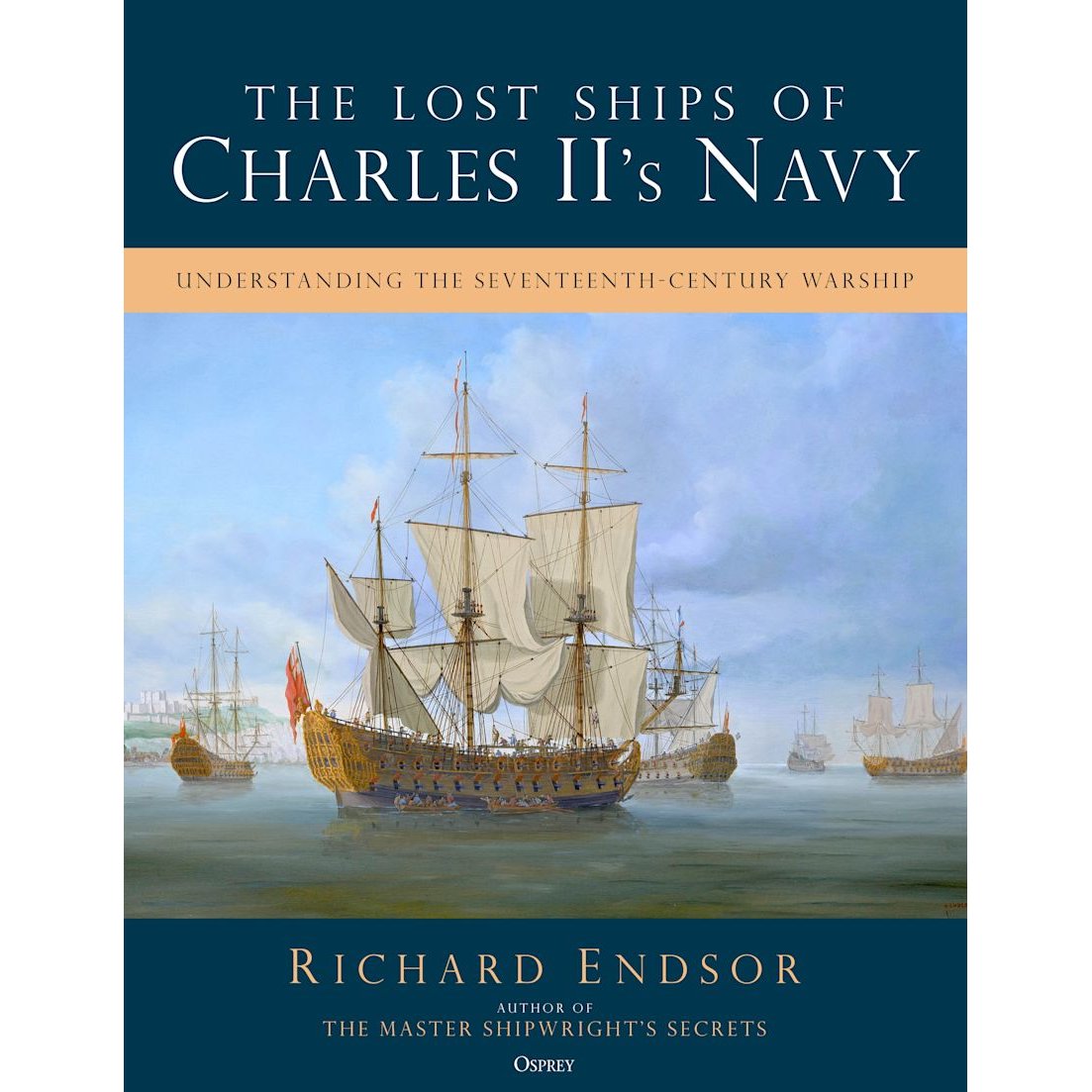 Osprey’s "The Lost Ships of Charles II's Navy" book cover features an illustration of 17th-century Royal Navy warships sailing on calm waters beneath a partly cloudy sky.