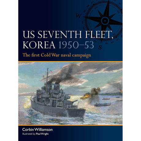 The Osprey book "US Seventh Fleet, Korea 1950–53" features naval ships at sea with a large compass graphic, highlighting the US Navy’s Korean War Seventh Fleet.