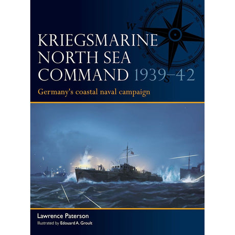Book cover for "Kriegsmarine North Sea Command 1939–42" from Osprey Publishing, showing warships under nighttime fire, a compass graphic, and the subtitle "Germany’s North Sea campaign in World War II naval history.