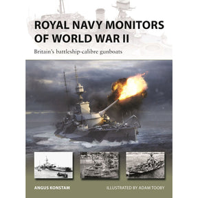The book cover for Royal Navy Monitors of World War II by Osprey features an illustrated Royal Navy monitor providing intense naval gunfire support, with three black-and-white photographs of ships below and the names of the author and illustrator displayed at the bottom.