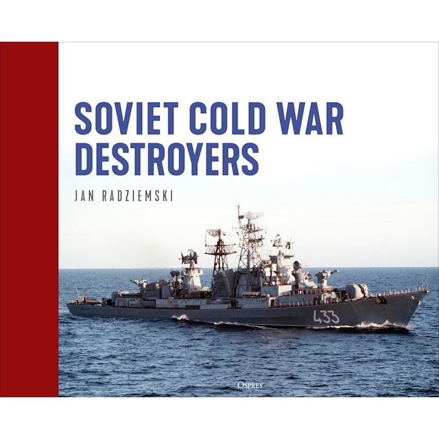 Book cover for "Soviet Cold War Destroyers" from Osprey, showcasing a formidable Soviet destroyer with hull number 433 navigating the open sea beneath a clear sky—a striking homage to the legacy of guided-missile warships and the history of the Soviet Navy.